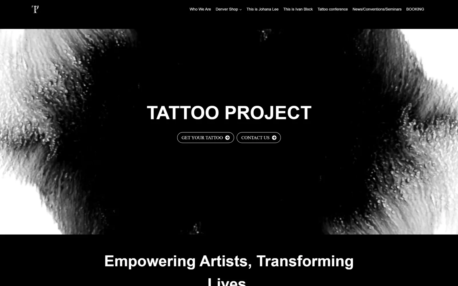 tattooproject.co, tattoo website design: monochrome ink bloom video fills the hero, TATTOO PROJECT in bold sans caps across the middle
